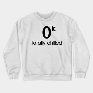 Totally Chilled Crewneck Sweatshirt